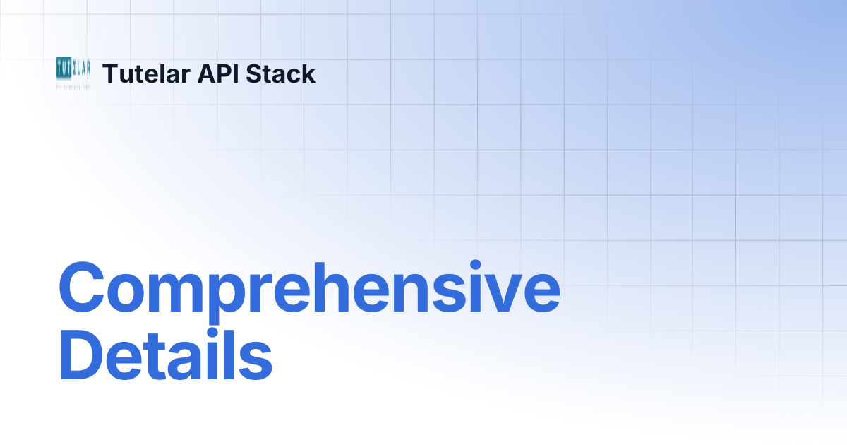 Comprehensive Details | Tutelar API Document v2 | Tutelar API Stack