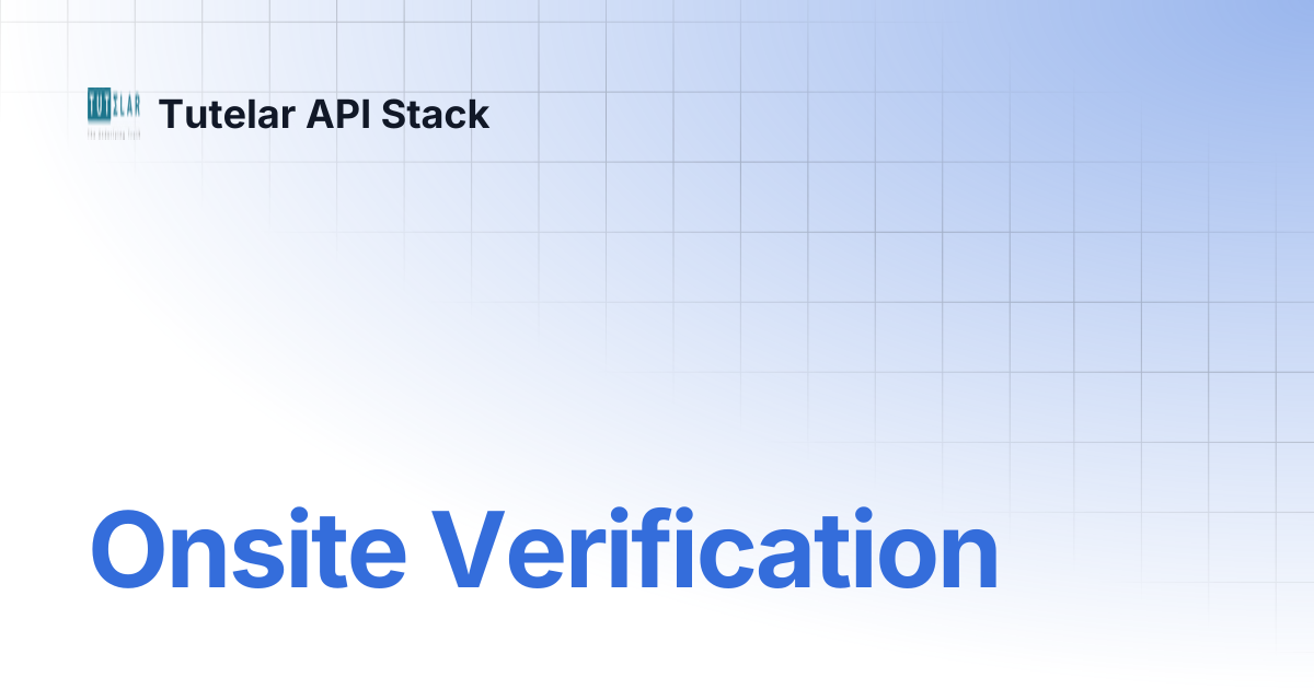 Onsite Verification | Tutelar API Stack