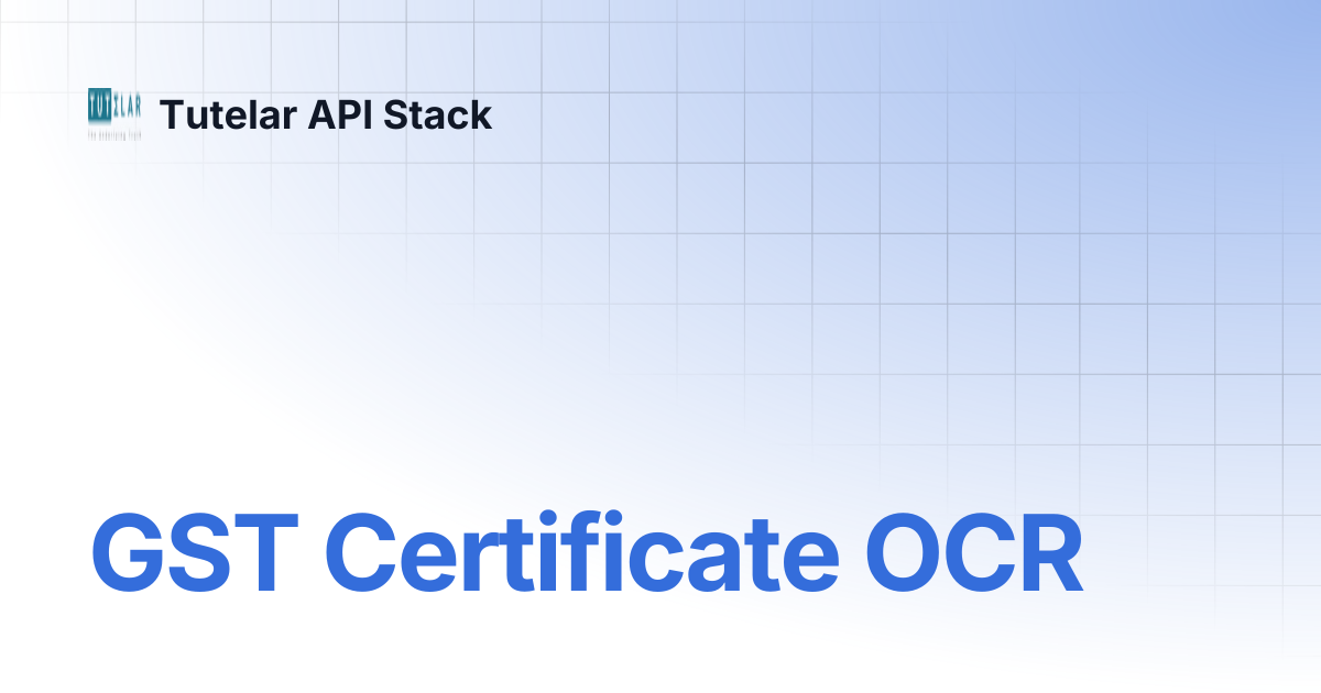 GST Certificate OCR | Tutelar API Stack