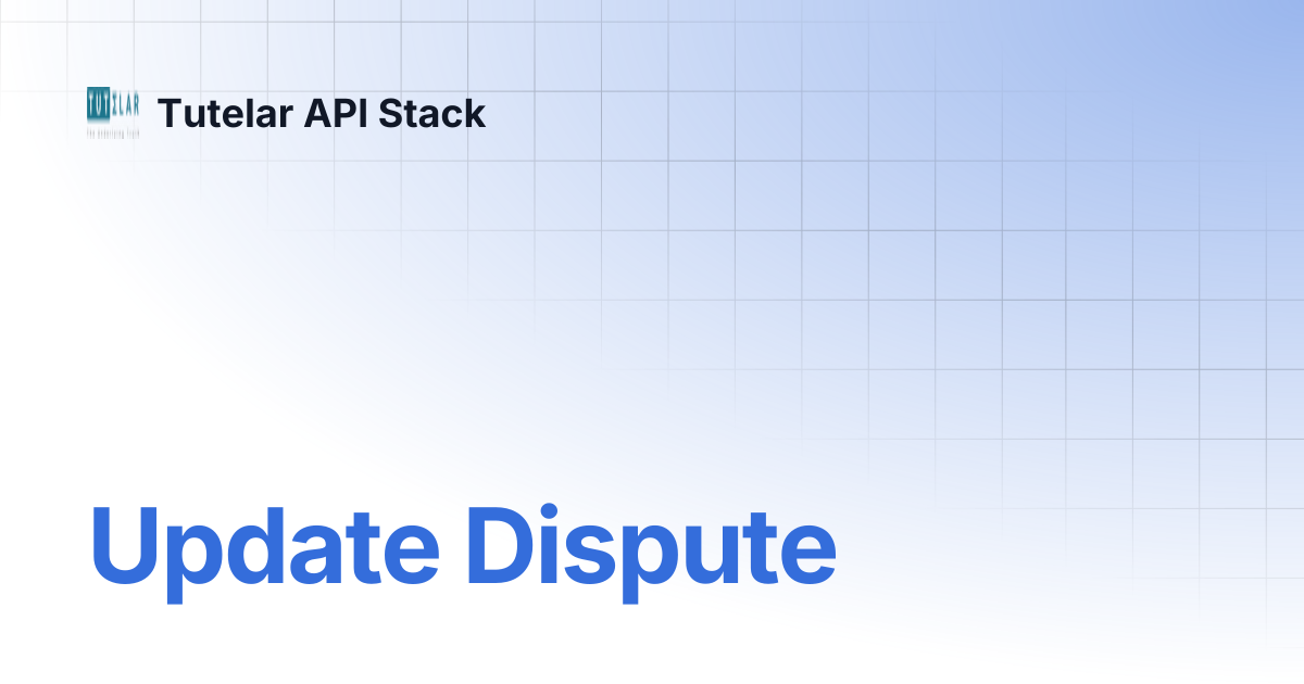 Update Dispute | Tutelar API Stack
